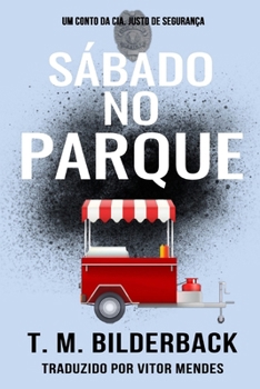 Sábado no Parque - Um Conto da Cia. Justo de Segurança (Portuguese Edition)