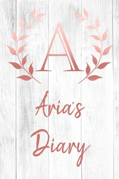 Aria's Diary: Personalized Diary for Aria / Journal / Notebook - A Monogram Initial & Name - Great Christmas or Birthday Gift