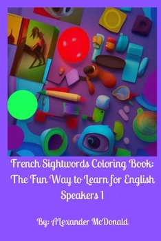 Paperback French Sightwords Coloring Book: The Fun Way to Learn for English Speakers 1 [French] Book