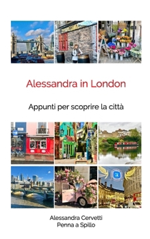 Paperback Alessandra in London: Appunti per scoprire la città [Italian] Book