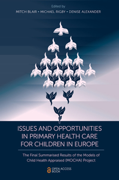 Paperback Issues and Opportunities in Primary Health Care for Children in Europe: The Final Summarised Results of the Models of Child Health Appraised (Mocha) P Book