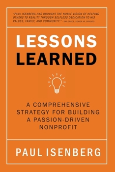 Paperback Lessons Learned: A Comprehensive Strategy for Building a Passion-Driven Nonprofit Book