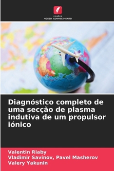 Paperback Diagnóstico completo de uma secção de plasma indutiva de um propulsor iónico [Portuguese] Book