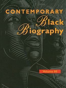 Contemporary Black Biography, Volume 80 - Book  of the Contemporary Black Biography