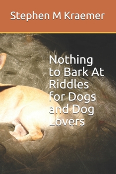 Paperback Nothing to Bark At -- Riddles for Dogs and Dog Lovers Book
