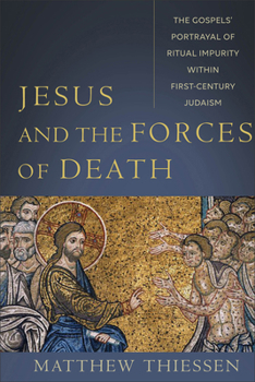 Paperback Jesus and the Forces of Death: The Gospels' Portrayal of Ritual Impurity Within First-Century Judaism Book