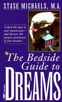Mass Market Paperback Bedside Guide to Dreams: Unlock the Door to Your Unconscious-And Discover the Power and Purpose of Your Dreams Book