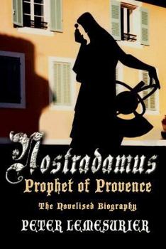 Paperback Nostradamus, Prophet of Provence: The Novelised Biography Book