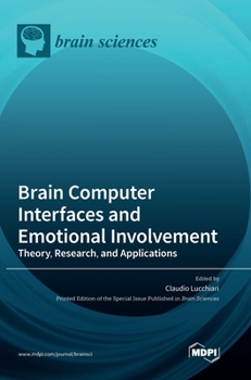 Hardcover Brain Computer Interfaces and Emotional Involvement: Theory, Research, and Applications Book