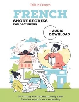 Paperback French Short Stories for Beginners: Improve your reading and listening skills in French [French] Book