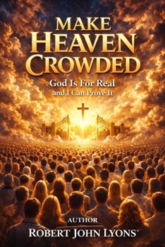Paperback Make Heaven Crowded God Is For Real And I Can Prove It Book