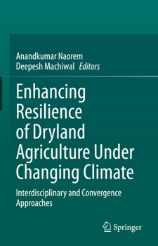 Hardcover Enhancing Resilience of Dryland Agriculture Under Changing Climate: Interdisciplinary and Convergence Approaches Book
