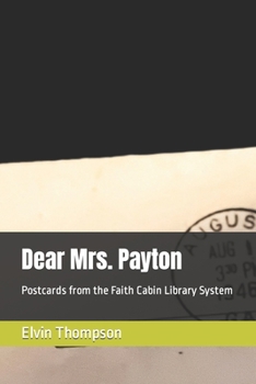 Paperback Dear Mrs. Payton: Postcards from the Faith Cabin Library System Book