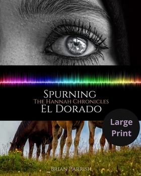 Paperback Spurning El Dorado: The Hannah Chronicles (Large Print Edition) Book