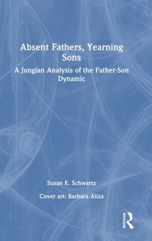 Absent Fathers, Yearning Sons: A Jungian Analysis of the Father-Son Dynamic