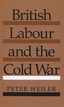 Hardcover British Labour and the Cold War Book