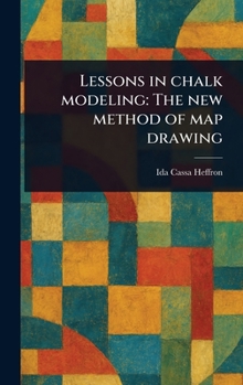 Hardcover Lessons in Chalk Modeling: The New Method of Map Drawing Book