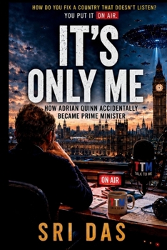 Paperback It's Only Me: The Talk Radio Host Who Became Prime Minister Book