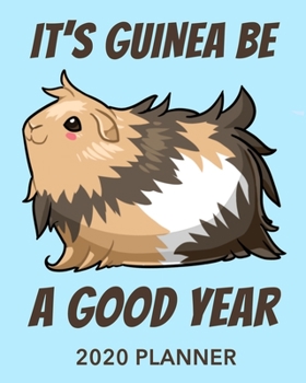 Paperback It's Guinea Be a Good Year 2020 Planner: Guinea Pig Pun 12 Month January to December Weekly & Monthly One Year Agenda Book - Modern Design - Cute Blue Book