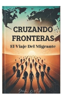 Paperback Cruzando Fronteras: El Viaje Del Migrante [Spanish] Book