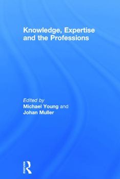 Hardcover Knowledge, Expertise and the Professions Book
