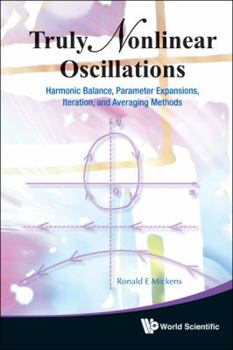 Hardcover Truly Nonlinear Oscillations: Harmonic Balance, Parameter Expansions, Iteration, and Averaging Methods Book