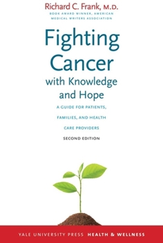 Fighting Cancer with Knowledge and Hope: A Guide for Patients, Families, and Health Care Providers (Yale University Press Health & Wellness) - Book  of the Yale University Press Health & Wellness