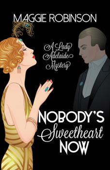 Hardcover Nobody's Sweetheart Now: The First Lady Adelaide Mystery Book