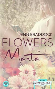 Flowers for Marta (The Happy Endings Resort Series, book 10) - Book #10 of the Happy Endings Resort