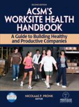 Hardcover Acsm's Worksite Health Handbook: A Guide to Building Healthy and Productive Companies Book