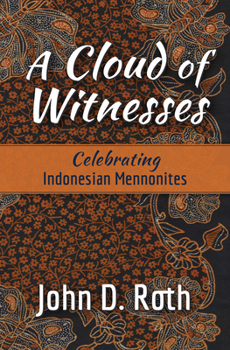 Paperback A Cloud of Witnesses: Celebrating Indonesian Mennonites Book