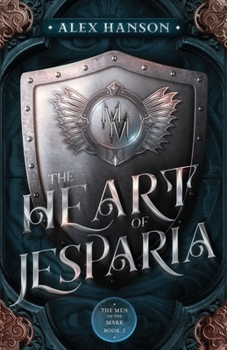 The Heart of Jesparia - Book #2 of the Men of the Mark