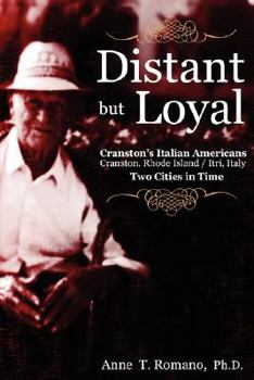 Paperback Distant But Loyal: Cranston's Italian Americans: Cranston, Rhode Island/itri, Italy:two Cities in Time Book