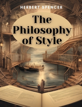 Paperback The Philosophy of Style: The Principles and Characteristics of Effective Writing Style Book