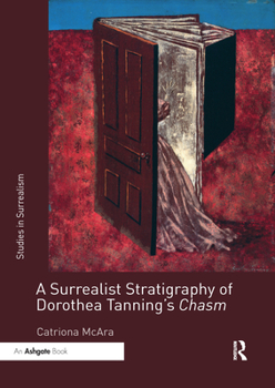 Paperback A Surrealist Stratigraphy of Dorothea Tanning's Chasm Book