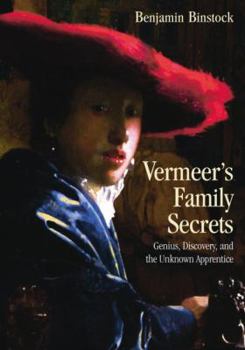 Paperback Vermeer's Family Secrets: Genius, Discovery, and the Unknown Apprentice Book
