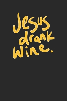 Paperback Jesus Drank Wine Funny Minimal 120 Page Notebook Lined Journal for Wine Lovers and Drinkers Gift Idea Book