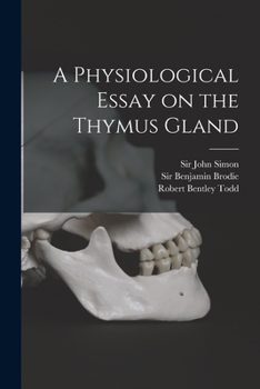 Paperback A Physiological Essay on the Thymus Gland [electronic Resource] Book
