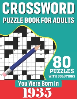 Paperback You Were Born In 1935: Crossword Puzzle Book For Adults: 80 Large Print Unique Crossword Logic And Challenging Brain Game Puzzles Book With S Book