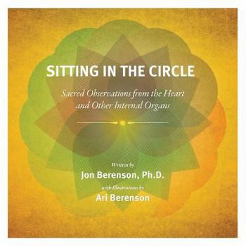 Paperback Sitting in the Circle: Sacred Observations from the Heart and Other Internal Organs Book