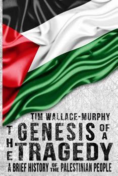 Paperback The Genesis of a Tragedy: A Brief History of the Palestinian People Book