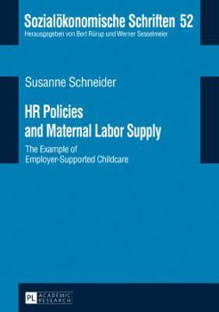 Hardcover HR Policies and Maternal Labor Supply: The Example of Employer-Supported Childcare Book