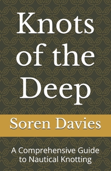 Paperback Knots of the Deep: A Comprehensive Guide to Nautical Knotting Book
