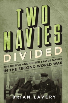 Hardcover Two Navies Divided: The British and United States Navies in the Second World War Book