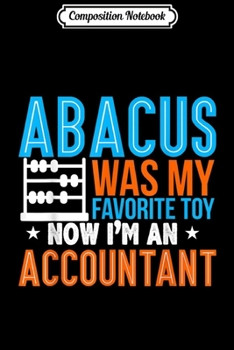 Composition Notebook: Abacus Numbers Accountant CPA Bookkeeper Funny Gift  Journal/Notebook Blank Lined Ruled 6x9 100 Pages
