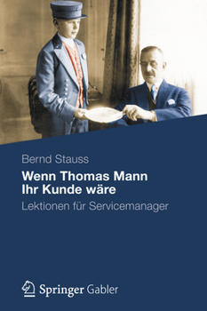 Hardcover Wenn Thomas Mann Ihr Kunde Wäre: Lektionen Für Servicemanager [German] Book