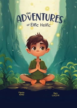 Paperback The Adventures of Elfic Helfic: Discover the Magic of Health Illustrated Children Book