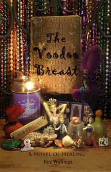 Paperback The Voodoo Breast: A Novel of Healing Book