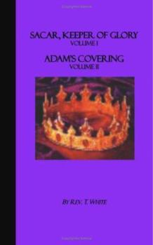 Paperback Sacar, Keeper of Glory Volume I; Adam's Covering Volume II Book