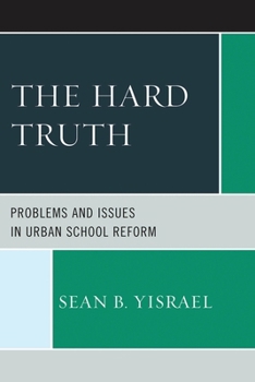 Paperback Hard Truth: Problems and Issues in Urban School Reform Book